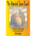 The Historical Jesus Found: The Real Life of Jesus as Revealed by the Vatican's Secret Archives and Other Texts - Paperback