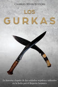 Los Gurkas: La historia y legado de los soldados nepaleses utilizados en la India por el Imperio británico - Paperback