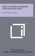 Hui-Lan Koo, Madame Wellington Koo: An Autobiography - Hardcover