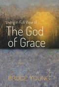 Living in Full View of the God of Grace - Hardcover