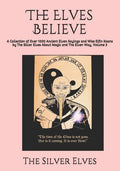 The Elves Believe: A Collection of Over 1000 Ancient Elven Sayings and Wise Elfin Koans by The Silver Elves About Magic and The Elven Way, Volume 3 - Paperback