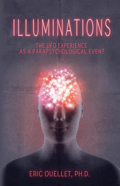 Illuminations: The UFO Experience as a Parapsychological Event - Paperback