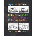 Color Your Ride: A Car Lover's Coloring Book - Paperback
