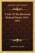 A Life of the Reverend Richard Baxter 1615-1691 - Paperback