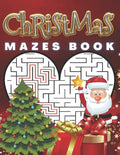 Christmas Mazes Book: Feel The Magic Of These Special Days. Great, Relaxing Fun For Adults and Children.A great idea for gift. 3 Difficulty Levels - Paperback