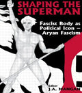 Shaping the Superman: Fascist Body as Political Icon - Aryan Fascism - Paperback