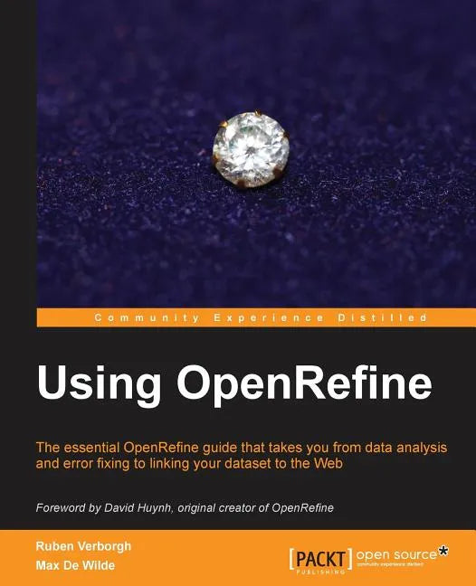 Using OpenRefine: With this book on OpenRefine, managing and cleaning your large datasets suddenly got a lot easier! With a cookbook approach and free - Paperback