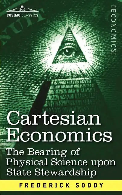 Cartesian Economics: The Bearing of Physical Science Upon State Stewardship - Paperback