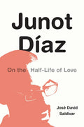 Junot Díaz: On the Half-Life of Love - Hardcover