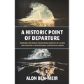 A Historic Point of Departure: Bringing the Israeli-Palestinian Conflict to a Close and Creating a New Regional Geopolitical Order - Paperback