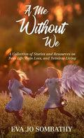 A Me Without We: A Collection of Stories and Resources on Twin Life, Twin Loss and Twinless Living. - Hardcover