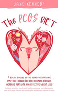 The PCOS Diet: A science backed eating plan for reversing symptoms through restored hormone balance, increased fertility, and effective weight loss! - Paperback