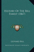 History Of The Bill Family (1867) - Paperback