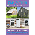 Old Victoria: A Copper Mining Ghost Town in Ontonagon County Michigan - Paperback