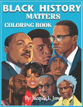 Black History Matters: A Coloring Book of African-Americans Who Changed the World - Paperback