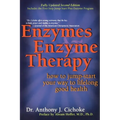 Enzymes & Enzyme Therapy: How to Jump-Start Your Way to Lifelong Good Health - Paperback