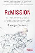 Remission: Rethinking How Church Leaders Create Movement - Paperback
