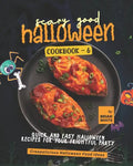 Scary Good Halloween Cookbook - 6: Quick and Easy Halloween Recipes for Your Frightful Party - Paperback