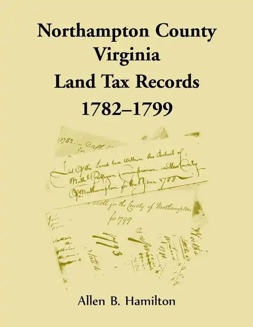 Northampton County, Virginia Land Tax Records, 1782-1799 - Paperback