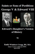 Saints Or Sons of Perdition: George V & Edward VIII:: Edward's Daughter's Version of History - Paperback
