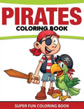 Pirates Coloring Book: Super Fun Coloring Book - Paperback