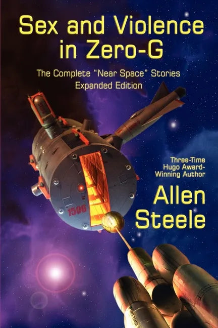 Sex and Violence in Zero-G: The Complete "Near Space" Stories, Expanded Edition - Paperback