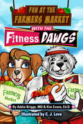 Fun at the Farmers Market with the Fitness Dawgs - Paperback