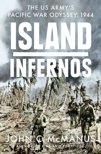 Island Infernos: The Us Army's Pacific War Odyssey, 1944 - Hardcover