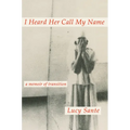 I Heard Her Call My Name: A Memoir of Transition - Hardcover