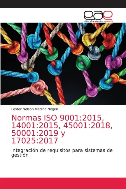 Normas ISO 9001: 2015, 14001:2015, 45001:2018, 50001:2019 y 17025:2017 - Paperback