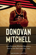 Donovan Mitchell: How Donovan Mitchell Became a Star for the Salt Lake City Jazz - Paperback