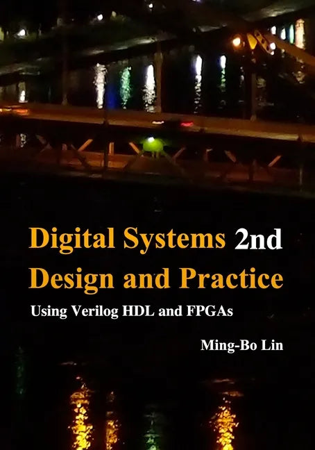 Digital Systems Design and Practice: Using Verilog HDL and FPGAs - Paperback