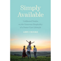 Simply Available: Unfiltered Truths on the Generous Hospitality of a Foster Care Lifestyle - Paperback