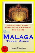 Malaga Travel Guide: Sightseeing, Hotel, Restaurant & Shopping Highlights - Paperback