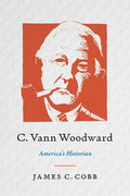 C. Vann Woodward: America's Historian - Hardcover