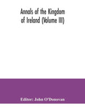 Annals of the kingdom of Ireland (Volume III) - Paperback