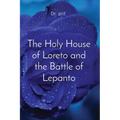 The Holy House of Loreto and the Battle of Lepanto - Paperback