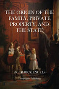 The Origin of The Family, Private Property, and the State - Paperback