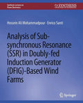Analysis of Sub-Synchronous Resonance (Ssr) in Doubly-Fed Induction Generator (Dfig)-Based Wind Farms - Paperback