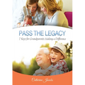 Pass the Legacy: 7 Keys for Grandparents Making a Difference - Paperback