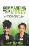 Commanding Your Money: Financial Prophetic Declarations To Live By - Paperback