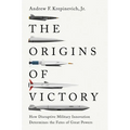 The Origins of Victory: How Disruptive Military Innovation Determines the Fates of Great Powers - Paperback