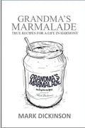 Grandma's Marmalade: True Recipes for a Life in Harmony - Paperback