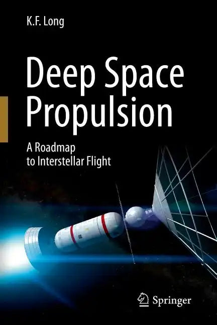 Deep Space Propulsion: A Roadmap to Interstellar Flight - Paperback