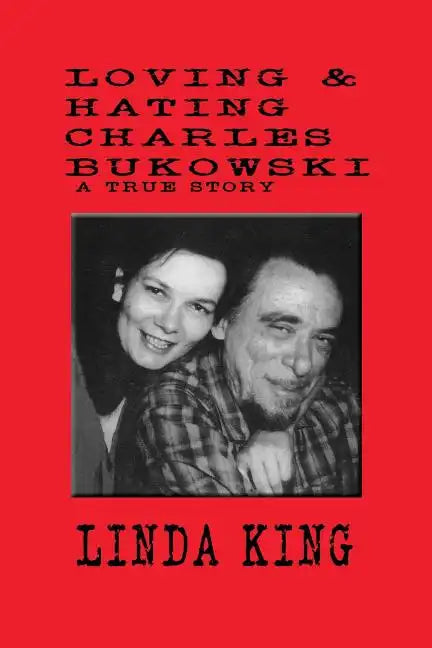 Loving and Hating Charles Bukowski - Paperback