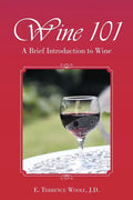 Wine 101: A Brief Introduction to Wine - Paperback