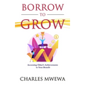 Borrow to Grow: Accessing Other's Achievements to Your Benefit - Paperback