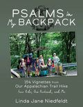 Psalms in My Backpack: 154 Vignettes from Our Appalachian Trail Hike Four Kids, One Husband, and Me - Paperback