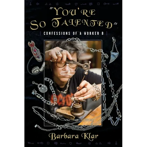 "You're So Talented": Confessions of a Worker B - Paperback