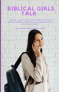 Biblical Girls Talk: Build Your Self-Esteem Through God's Word And Walk Confidently As God's Girl - Paperback